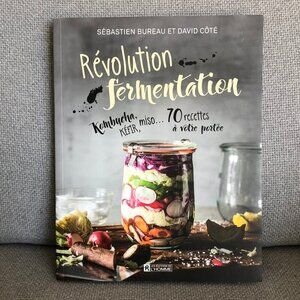 REVOLUTION FERMENTATION Cook Book In French Sébastien Bureau David Côté Canada
